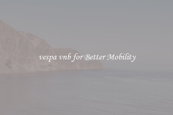 vespa vnb for Better Mobility