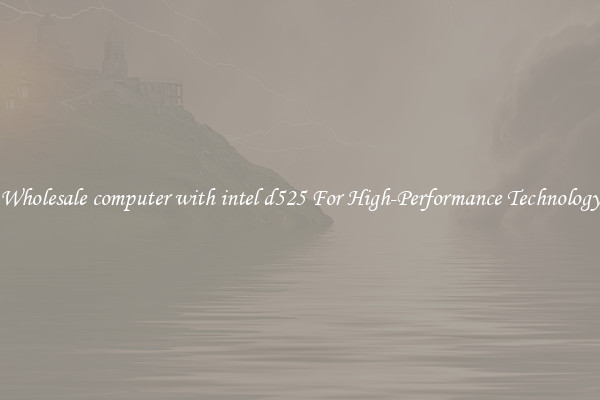 Wholesale computer with intel d525 For High-Performance Technology