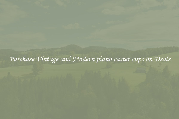 Purchase Vintage and Modern piano caster cups on Deals