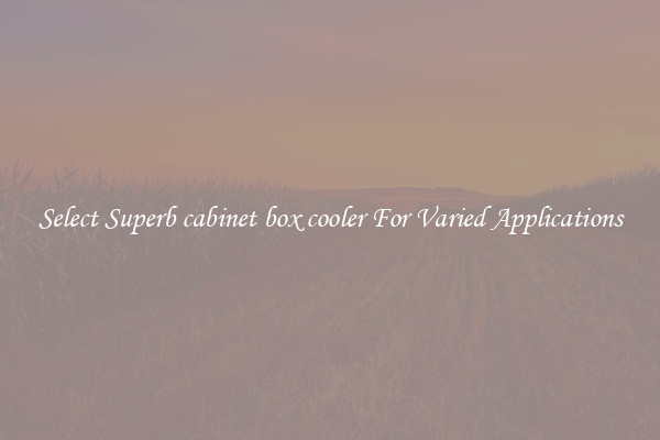 Select Superb cabinet box cooler For Varied Applications