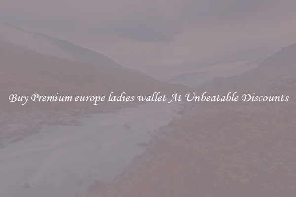 Buy Premium europe ladies wallet At Unbeatable Discounts