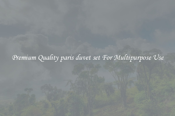 Premium Quality paris duvet set For Multipurpose Use