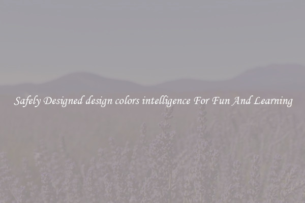 Safely Designed design colors intelligence For Fun And Learning