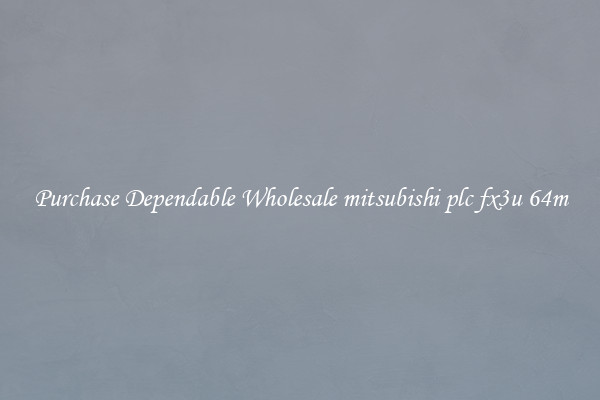 Purchase Dependable Wholesale mitsubishi plc fx3u 64m