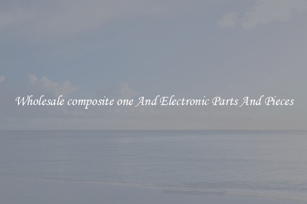 Wholesale composite one And Electronic Parts And Pieces