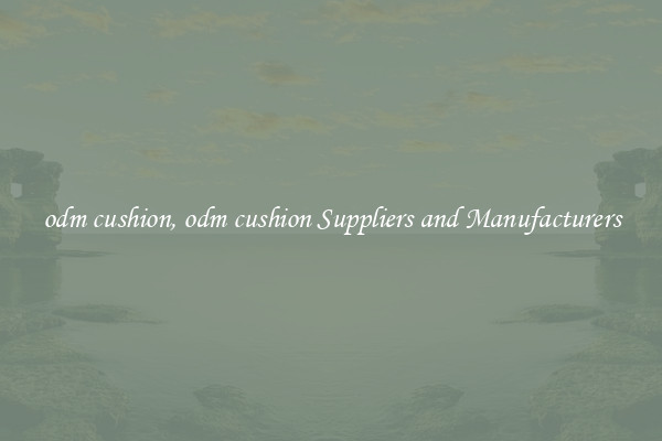 odm cushion, odm cushion Suppliers and Manufacturers