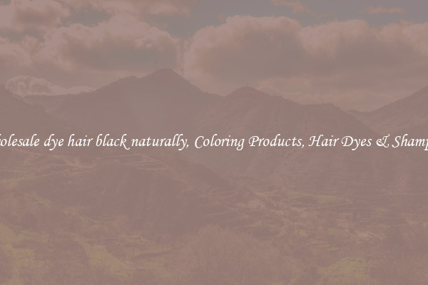 Wholesale dye hair black naturally, Coloring Products, Hair Dyes & Shampoos