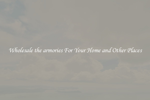 Wholesale the armories For Your Home and Other Places