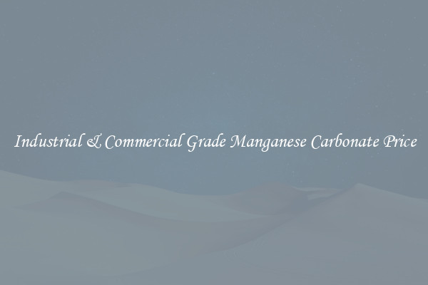Industrial & Commercial Grade Manganese Carbonate Price