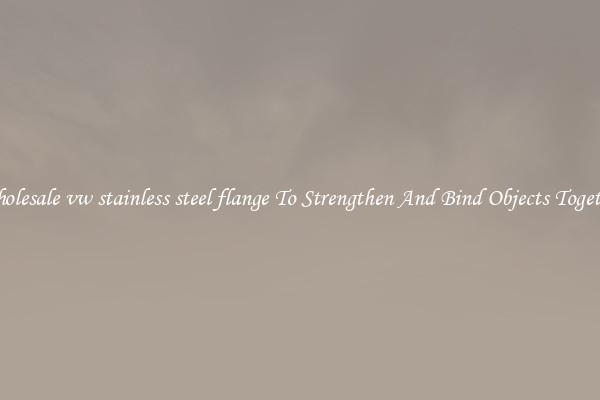 Wholesale vw stainless steel flange To Strengthen And Bind Objects Together