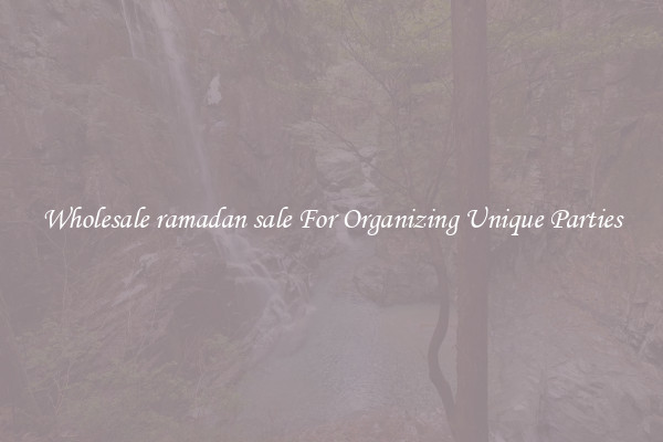 Wholesale ramadan sale For Organizing Unique Parties