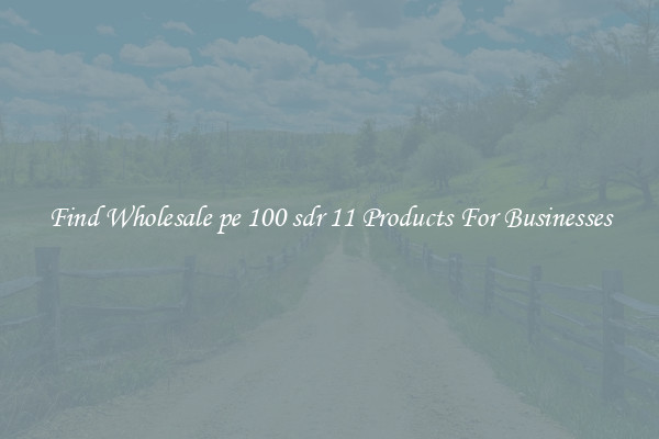 Find Wholesale pe 100 sdr 11 Products For Businesses