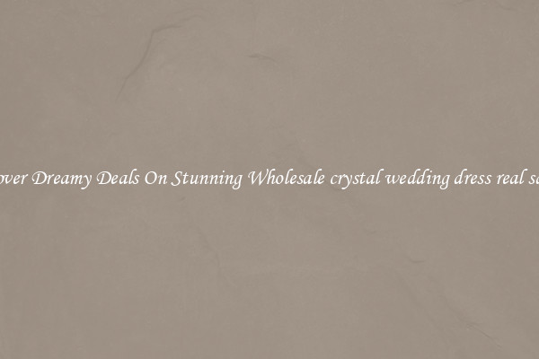 Discover Dreamy Deals On Stunning Wholesale crystal wedding dress real sample