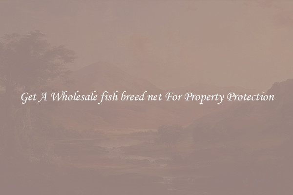 Get A Wholesale fish breed net For Property Protection