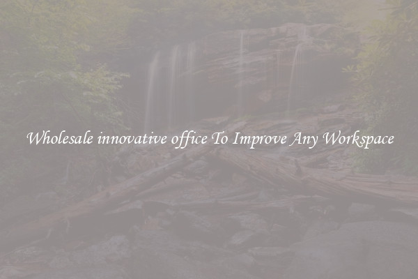 Wholesale innovative office To Improve Any Workspace