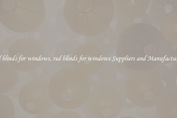 red blinds for windows, red blinds for windows Suppliers and Manufacturers
