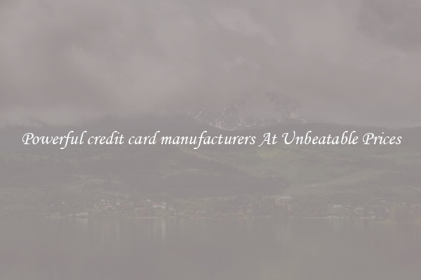 Powerful credit card manufacturers At Unbeatable Prices