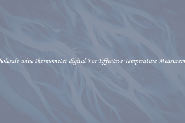 Wholesale wine thermometer digital For Effective Temperature Measurement