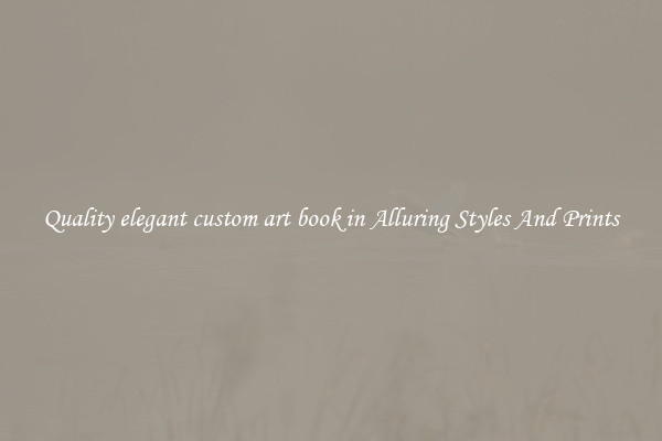 Quality elegant custom art book in Alluring Styles And Prints