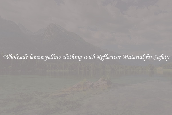 Wholesale lemon yellow clothing with Reflective Material for Safety