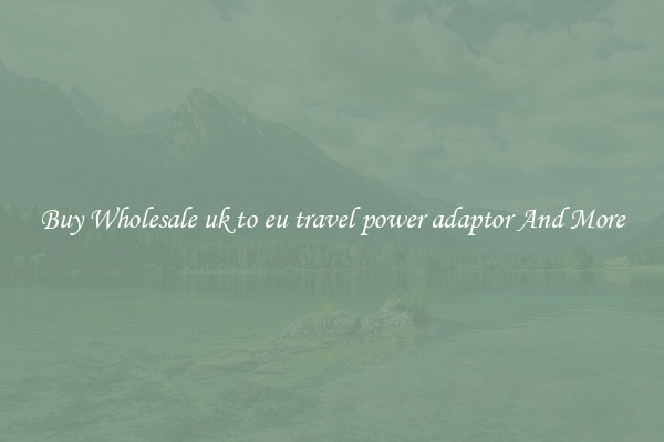 Buy Wholesale uk to eu travel power adaptor And More