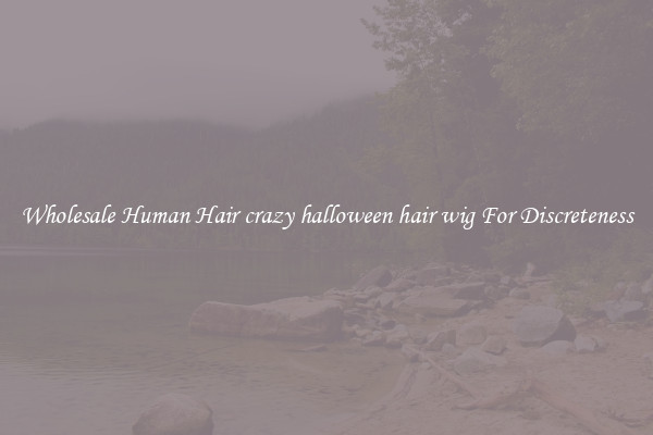 Wholesale Human Hair crazy halloween hair wig For Discreteness