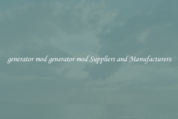 generator mod generator mod Suppliers and Manufacturers