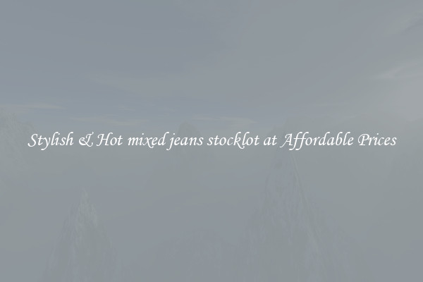Stylish & Hot mixed jeans stocklot at Affordable Prices