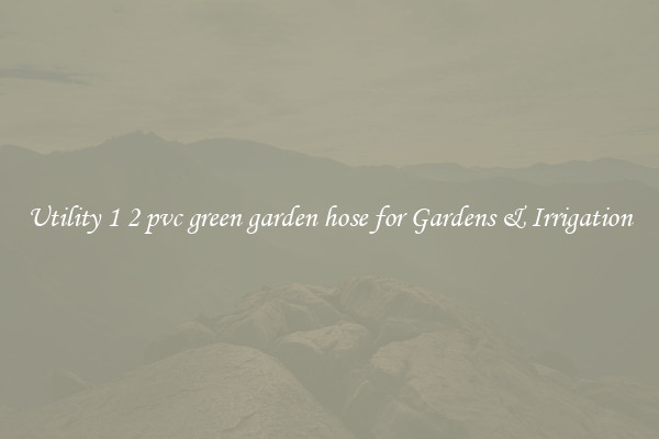 Utility 1 2 pvc green garden hose for Gardens & Irrigation