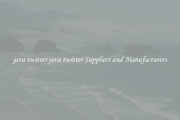 java twitter java twitter Suppliers and Manufacturers