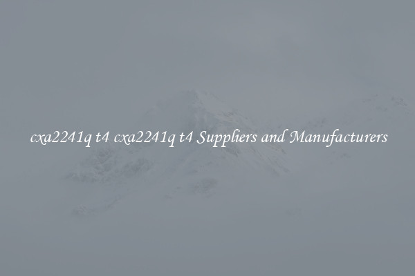 cxa2241q t4 cxa2241q t4 Suppliers and Manufacturers