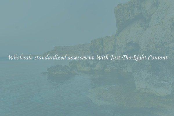Wholesale standardized assessment With Just The Right Content