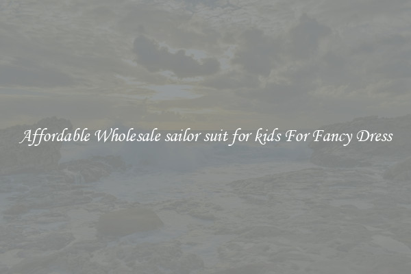 Affordable Wholesale sailor suit for kids For Fancy Dress