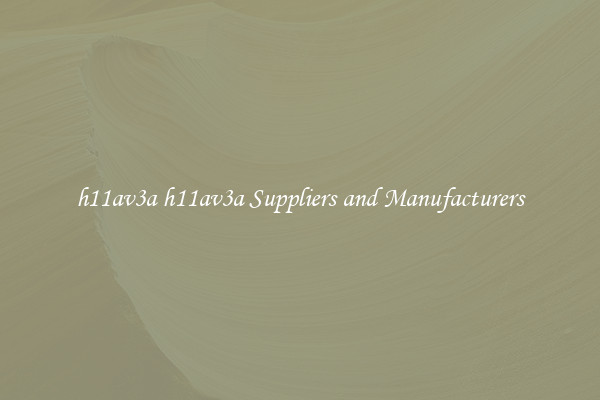 h11av3a h11av3a Suppliers and Manufacturers