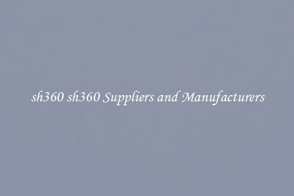sh360 sh360 Suppliers and Manufacturers