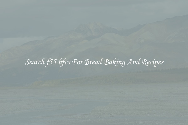 Search f55 hfcs For Bread Baking And Recipes