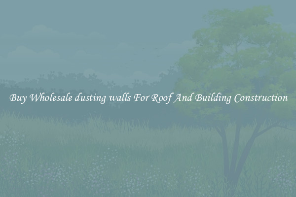 Buy Wholesale dusting walls For Roof And Building Construction