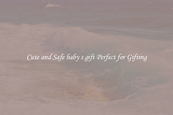 Cute and Safe baby s gift Perfect for Gifting