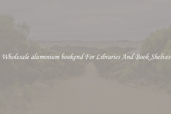 Wholesale aluminium bookend For Libraries And Book Shelves