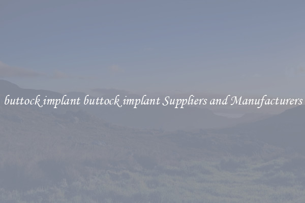 buttock implant buttock implant Suppliers and Manufacturers
