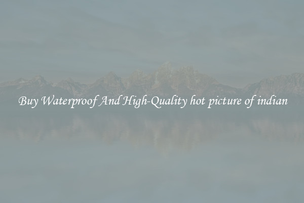 Buy Waterproof And High-Quality hot picture of indian