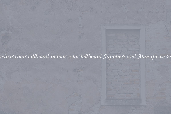 indoor color billboard indoor color billboard Suppliers and Manufacturers