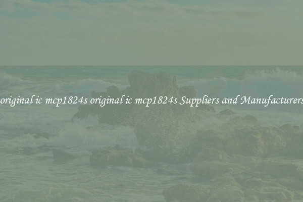 original ic mcp1824s original ic mcp1824s Suppliers and Manufacturers