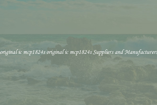 original ic mcp1824s original ic mcp1824s Suppliers and Manufacturers