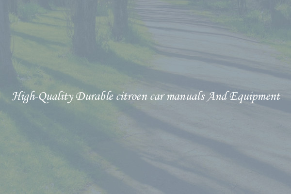 High-Quality Durable citroen car manuals And Equipment