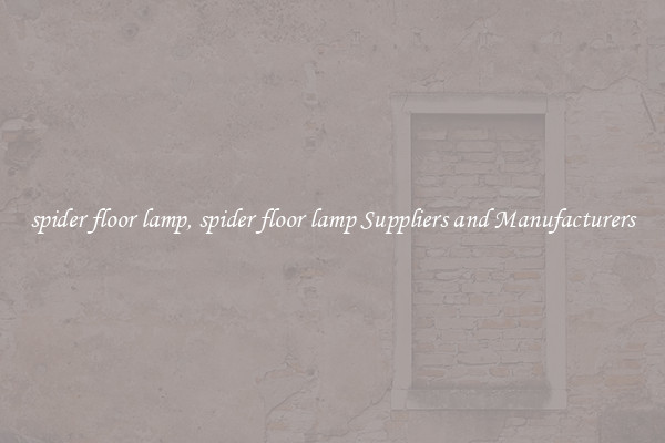 spider floor lamp, spider floor lamp Suppliers and Manufacturers