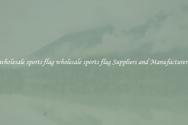 wholesale sports flag wholesale sports flag Suppliers and Manufacturers