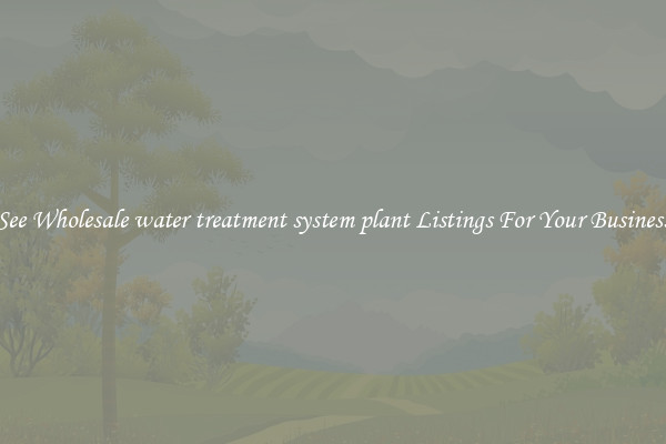 See Wholesale water treatment system plant Listings For Your Business