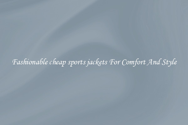 Fashionable cheap sports jackets For Comfort And Style