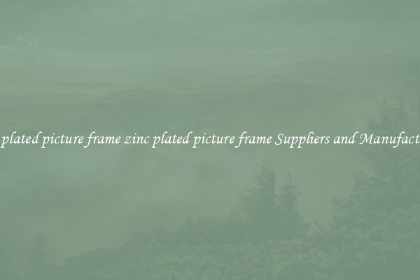 zinc plated picture frame zinc plated picture frame Suppliers and Manufacturers
